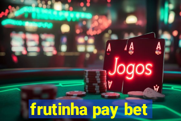 frutinha pay bet